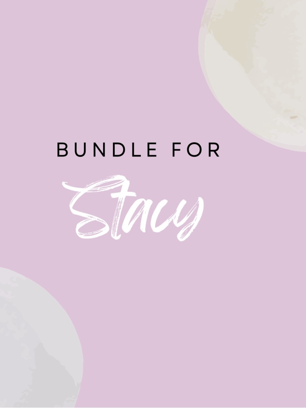 Bundle for Stacy!